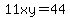 11xy=44