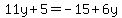 11y%2B5=-15%2B6y