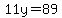 11y=89