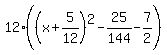 12%28%28x%2B5%2F12%29%5E2-25%2F144-7%2F2%29
