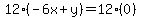 12%28-6x%2By%29=12%280%29