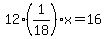12%281%2F18%29x=16