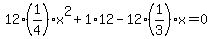 12%281%2F4%29x%5E2%2B1%2A12-12%281%2F3%29x=0