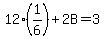 12%281%2F6%29%2B2B=3