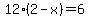 12%282-x%29=6