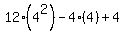 12%284%5E2%29-4%284%29%2B4%29