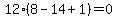 12%288-14%2B1%29=0