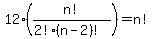 12%28n%21%2F%282%21%28n-2%29%21%29%29=n%21