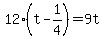 12%28t-1%2F4%29=9t