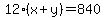 12%28x%2By%29=840