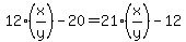 12%28x%2Fy%29-20+=+21%28x%2Fy%29-12
