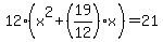 12%28x%5E2%2B%2819%2F12%29x%29=21