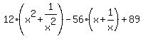 12%28x%5E2%2B1%2Fx%5E2%29-56%28x%2B1%2Fx%29%2B89