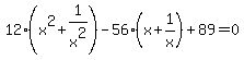 12%28x%5E2%2B1%2Fx%5E2%29-56%28x%2B1%2Fx%29%2B89=0