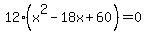 12%28x%5E2-18x%2B60%29+=+0