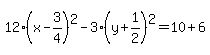 12%28x-3%2F4%29%5E2-3%28y%2B1%2F2%29%5E2=%2B10%2B6