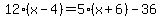 12%28x-4%29=5%28x%2B6%29-36