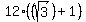 12%2A%28%28sqrt%283%29%29%2B1%29%29