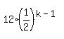 12%2A%281%2F2%29%5E%28k-1%29