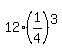 12%2A%281%2F4%29%5E3