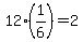 12%2A%281%2F6%29=2