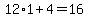 12%2A1%2B4=16