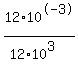 12%2A10%5E-3%2F%2812%2A10%5E3%29