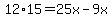 12%2A15=25x-9x
