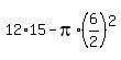 12%2A15-pi%2A%286%2F2%29%5E2