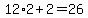 12%2A2%2B2=26