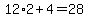 12%2A2%2B4=28