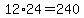 12%2A24=240