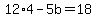 12%2A4-5b=18