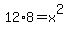 12%2A8=x%5E2