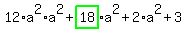 12%2Aa%5E2%2Aa%5E2%2Bhighlight_green%28+18+%29%2Aa%5E2%2B2%2Aa%5E2%2B3