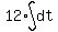 12%2Aint%28dt%29