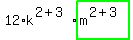 12%2Ak%5E%282%2B3%29%2Ahighlight_green%28+m%5E%282%2B3%29+%29