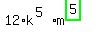 12%2Ak%5E%285%29%2Am%5E%28highlight_green%28+5+%29%29