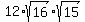 12%2Asqrt%2816%29%2Asqrt%2815%29