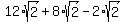 12%2Asqrt%282%29%2B+8%2Asqrt%282%29-2%2Asqrt%282%29