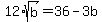 12%2Asqrt%28b%29=36-3b