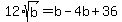 12%2Asqrt%28b%29=b-4b%2B36