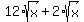12%2Asqrt%28x%29+%2B+2%2Asqrt%28x%29