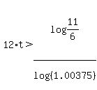 12%2At%3Elog%2811%2F6%29%2Flog%28%281.00375%29%29