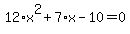 12%2Ax%5E2%2B7%2Ax-10=0