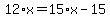 12%2Ax+=+15%2Ax+-+15