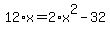 12%2Ax+=+2%2Ax%5E2+-+32