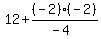 12%2B%28-2%29%28-2%29%2F%28-4%29