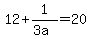 12%2B1%2F%283a%29=20