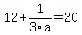 12%2B1%2F3a=20